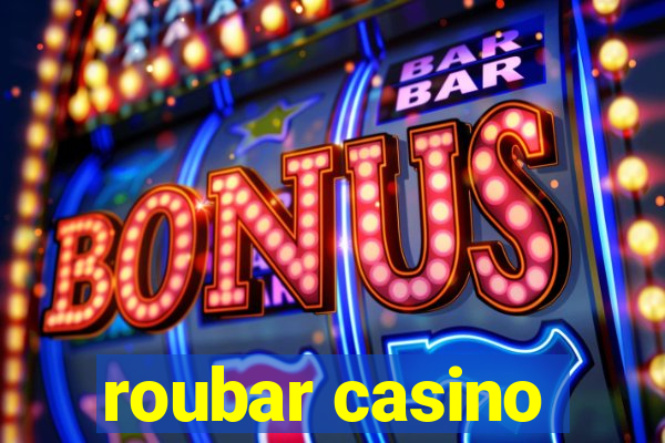 roubar casino